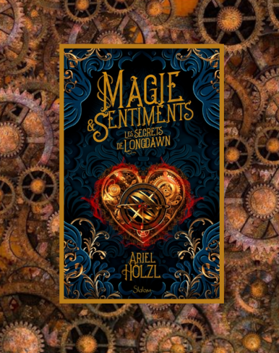 Magie sentiments T.1: secrets Longdawn, A.Holzl