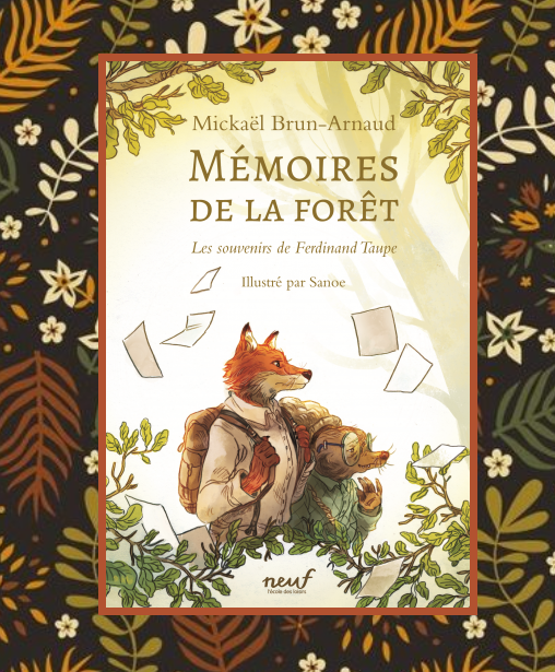 Mémoires de la forêt T.1:les souvenirs de Ferdinand Taupe, Mickaël  Brun-Arnaud - Petites madeleines - blog livres littérature jeunesse